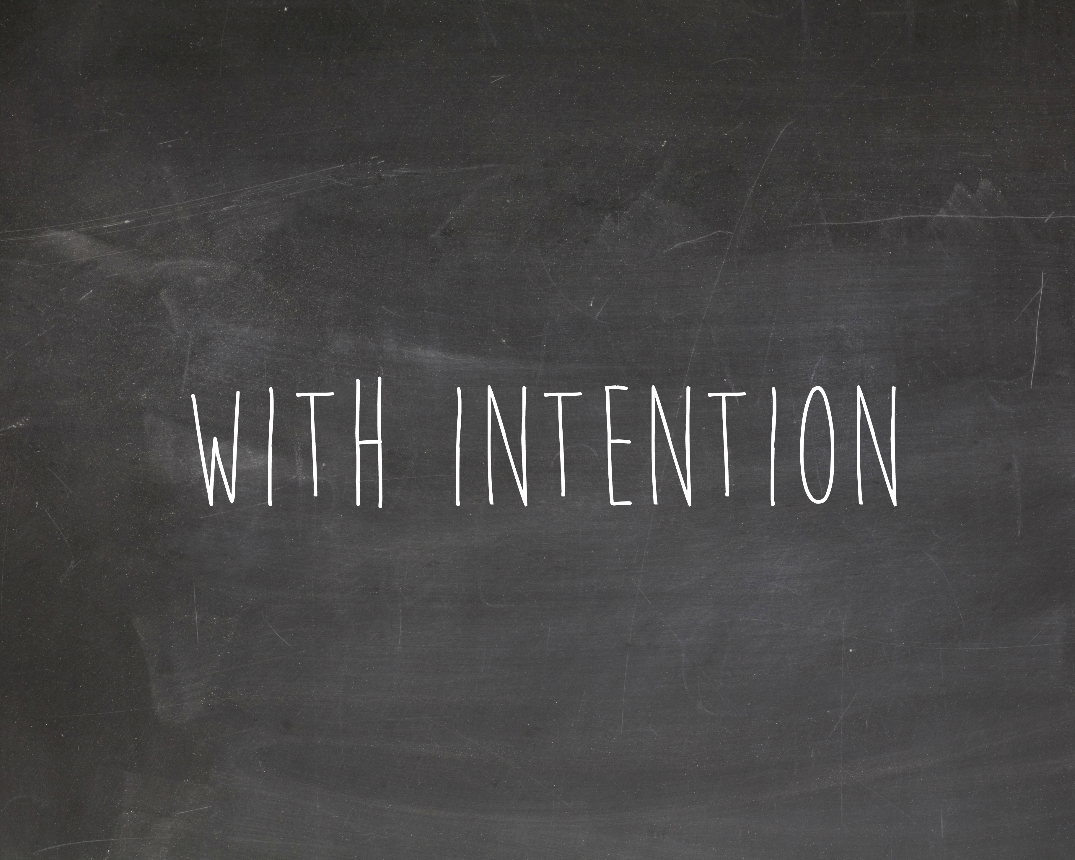 With Intention